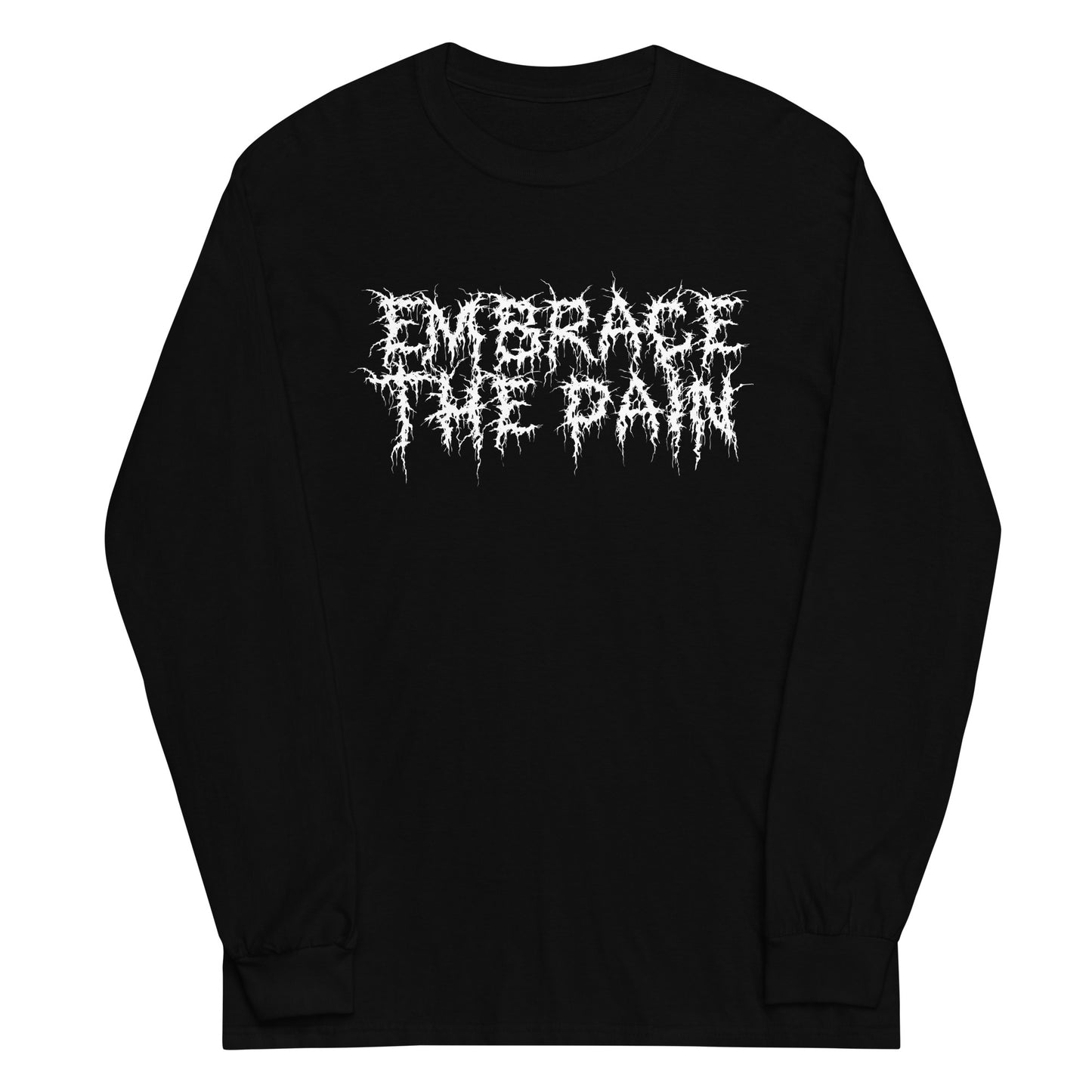 Embrace The Pain Long Sleeve Tee